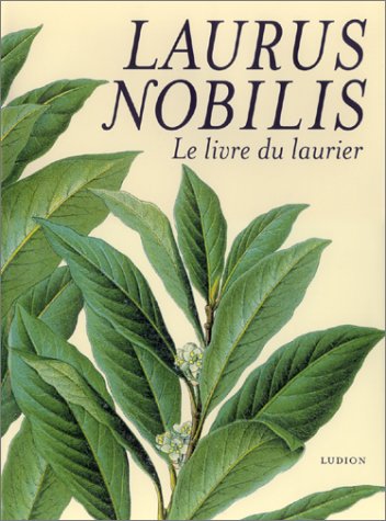 Stock image for Laurus nobilis lelivree du laurier (Dutch Edition) for sale by GF Books, Inc.