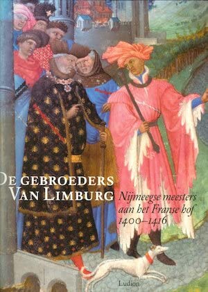 9789055445769: De gebroeders Van Limburg: Nijmeegse meesters aan het Franse hof 1400-1416