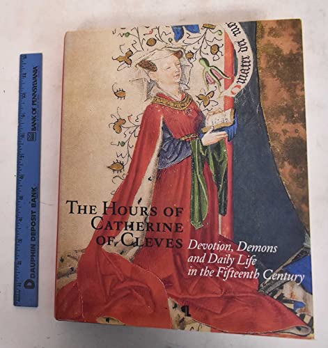 Beispielbild fr THE HOURS OF CATHERINE OF CLEVES: DEVOTION, DEMONS AND DAILY LIFE IN THE FIFTEENTH CENTURY. zum Verkauf von Burwood Books