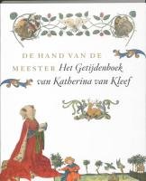 Stock image for De hand van de meester. Het Getijdenboek van Katherina van Kleef. for sale by Antiquariaat Schot