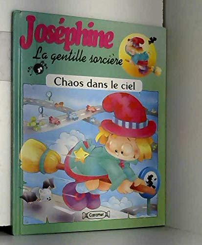 Beispielbild fr Chaos Dans le Ciel (Josephine La Gentille Sorciere) zum Verkauf von Ammareal