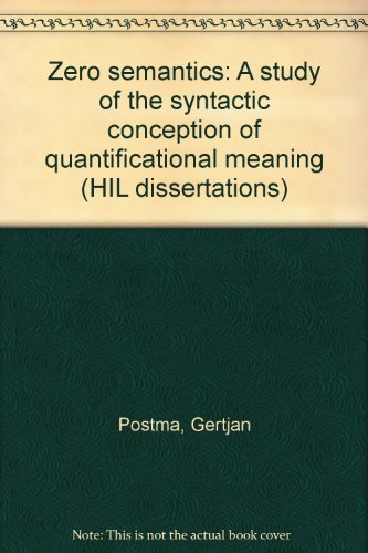 Beispielbild fr Zero semantics: A study of the syntactic conception of quantificational meaning (HIL dissertations) zum Verkauf von Books From California