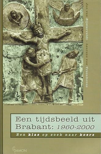 9789055731190: Een tijdsbeeld uit Brabant: 1960-2000 : een klas op zoek naar koers