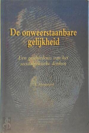 Imagen de archivo de De onweerstaanbare gelijkheid : een geschiedenis van het sociaalpolitieke denken. a la venta por Kloof Booksellers & Scientia Verlag