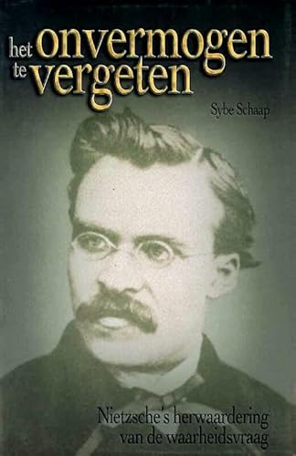 Beispielbild fr Het onvermogen te vergeten : Nietzsche's herwaardering van de waarheidsvraag. zum Verkauf von Kloof Booksellers & Scientia Verlag