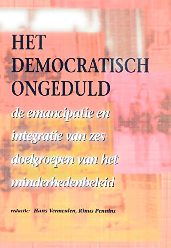 Beispielbild fr Het democratisch ongeduld : de emancipatie en integratie van zes doelgroepen van het minderhedenbeleid. zum Verkauf von Kloof Booksellers & Scientia Verlag