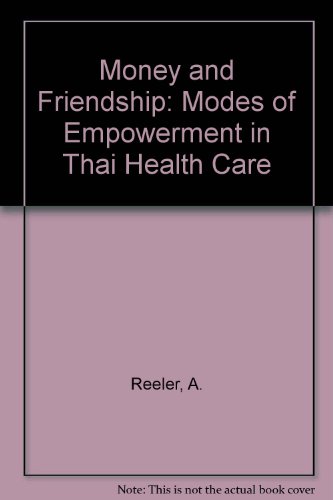 Imagen de archivo de Money and friendship : modes of empowerment in Thai Health Care. a la venta por Kloof Booksellers & Scientia Verlag