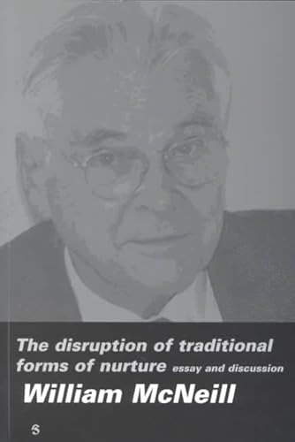 The Disruption of Traditional Forms of Nurture: Essay and Discussion (9789055891214) by McNeill, Professor William