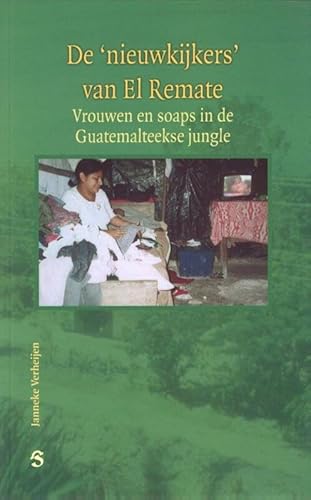 Imagen de archivo de De 'nieuwkijkers' van El Remate: Vrouwen en soaps inde Guatemalteekse jungle a la venta por Better World Books Ltd