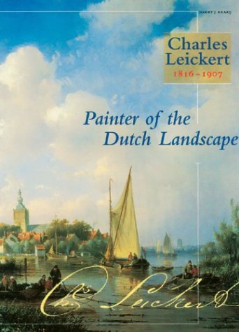 Beispielbild fr Charles Leickert 1816-1907: Painter of the Dutch Landscape zum Verkauf von Neil Carver Books