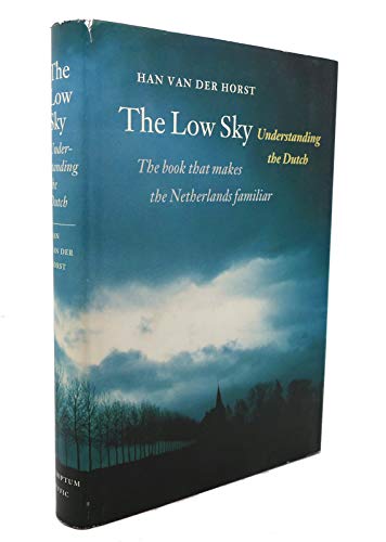 Imagen de archivo de The Low Sky: Understanding the Dutch a la venta por Wonder Book