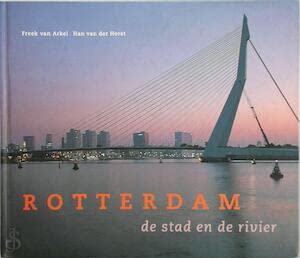 Rotterdam de stad en de river (9789055940714) by Han Van Der Horst
