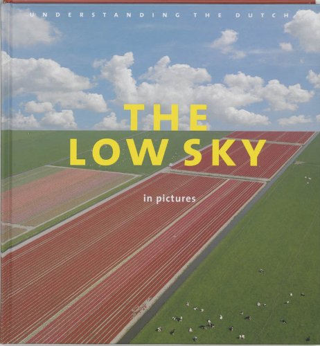 Beispielbild fr The Low Sky in Pictures: Understanding the Dutch - The Book That Makes The Netherlands Feel Familiar zum Verkauf von AwesomeBooks