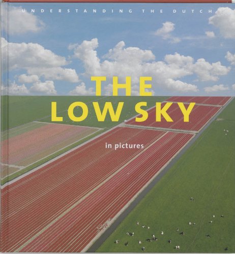 Imagen de archivo de The Low Sky in Pictures: Understanding the Dutch - The Book That Makes The Netherlands Feel Familiar a la venta por AwesomeBooks