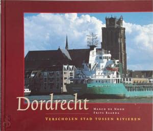 Beispielbild fr DORDRECHT: VERSCHOLEN STAD TUSSEN RIVIEREN - the Town Hidden Between Rivers zum Verkauf von Karl Theis