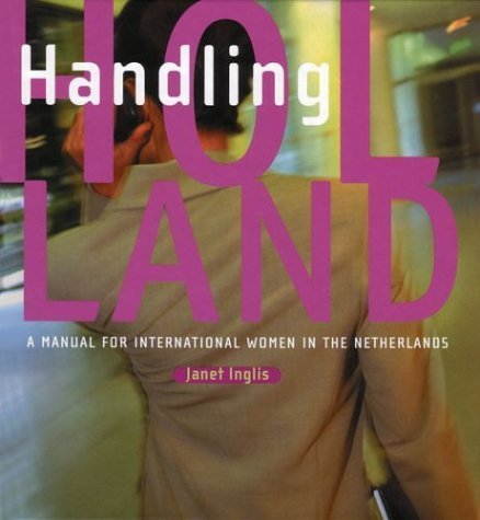 9789055942329: Handling Holland: A Manual for International Women in the Netherlands