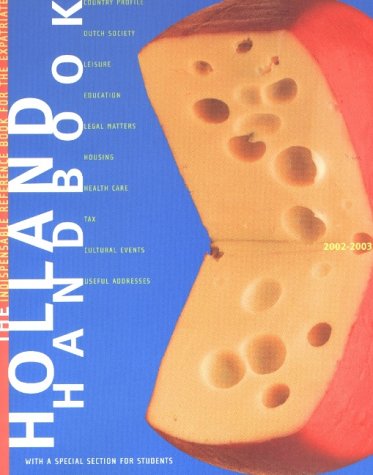 Imagen de archivo de Holland Handbook: the Indispensable Reference Book for the Expatriate 2002-2003 a la venta por HPB-Red