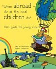 Beispielbild fr When Abroad, Do as the Local Children Do: Ori's Guide for Young Expats zum Verkauf von WorldofBooks