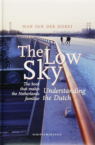 Beispielbild fr The Low Sky: Understanding the Dutch zum Verkauf von ThriftBooks-Atlanta