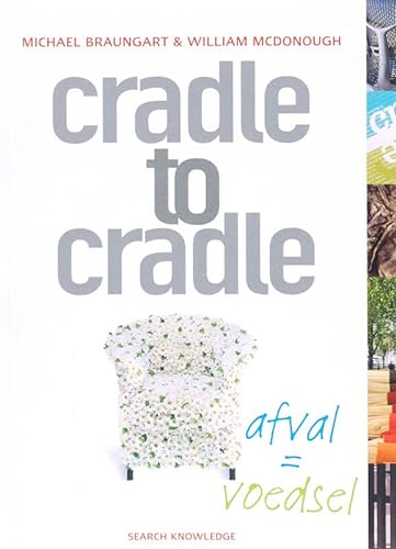 Beispielbild fr Cradle to cradle: afval = voedsel zum Verkauf von Express-Buchversand