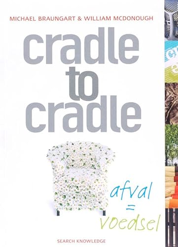 Stock image for Cradle to cradle: afval = voedsel for sale by Revaluation Books