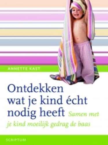 Stock image for Ontdekken wat je kind cht nodig heeft - Samen met je kind moeilijk gedrag te baas for sale by Untje.com