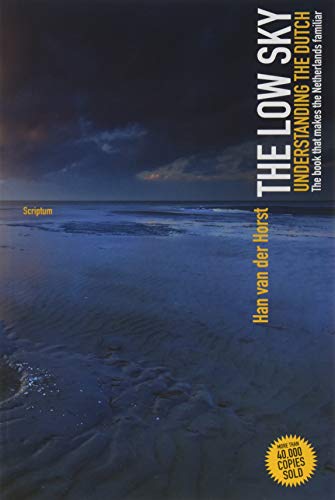 Beispielbild fr The Low Sky: Understanding the Dutch zum Verkauf von WorldofBooks