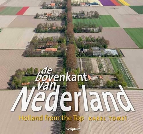 Imagen de archivo de De bovenkant van Nederland: Holland from the top a la venta por medimops