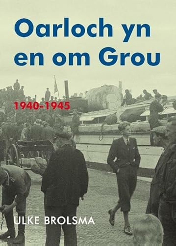 Stock image for Oarloch yn en om Grou: 1940-1945 for sale by Buchpark