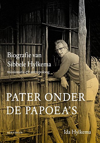 Stock image for Pater onder de Papoea's: Biografie van Sibbele Hylkema missionaris & antropoloog for sale by Buchpark