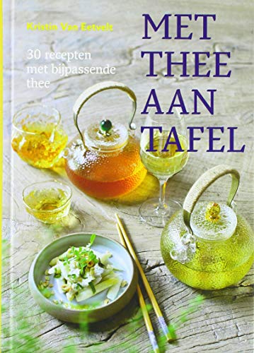 Beispielbild fr Met thee aan tafel: 30 recepten met bijpassende thee zum Verkauf von Buchpark