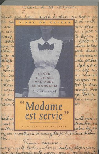 Beispielbild fr Madame est servie: leven in dienst van adel en burgerij 1900-1995 zum Verkauf von Ammareal