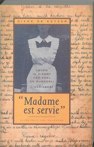 Stock image for Madame est servie: leven in dienst van adel en burgerij 1900-1995 for sale by Ammareal