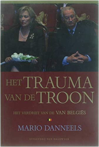 Beispielbild fr Het trauma van de troon: het verdriet van de Van Belgis zum Verkauf von medimops