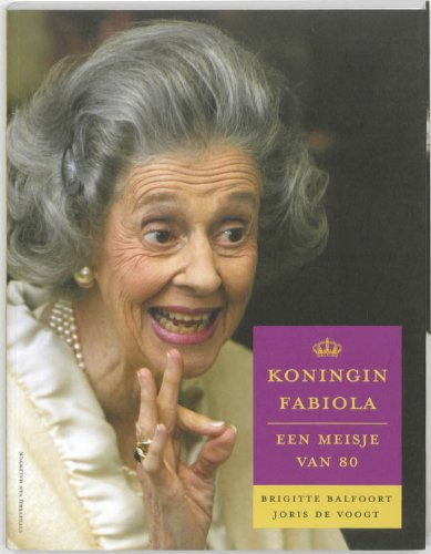 Koningin Fabiola - een meisje van 80 - Brigitte Balfoort Joris de Voogt