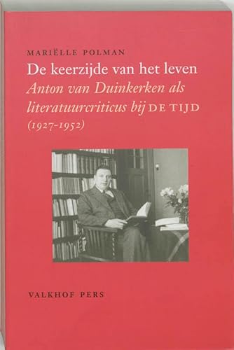 De keerzijde van het leven. Anton van Duinkerken als literatuurcriticus bij DeTijd [1927-1952].