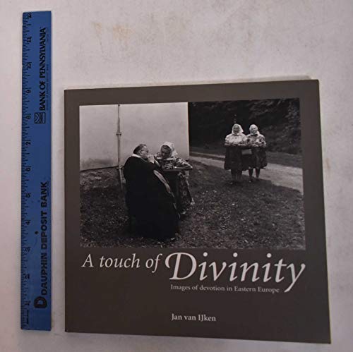 Beispielbild fr Jan Van Ijken: A Touch of Divinity - Images of Devotion in Eastern Europe zum Verkauf von AwesomeBooks