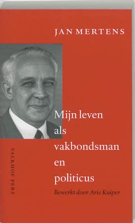 Beispielbild fr Mijn leven als vakbondsman en politicus: Bewerkt door A. Kuiper zum Verkauf von medimops