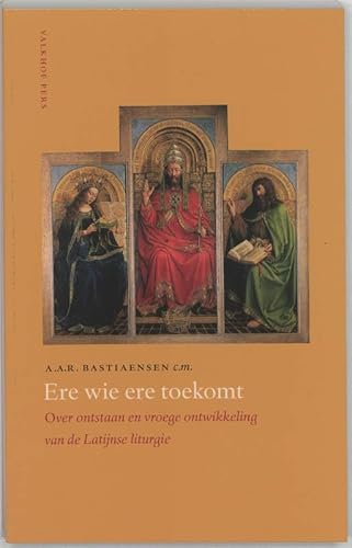 Beispielbild fr Ere wie ere toekomt. Over ontstaan en vroege ontwikkeling van de Latijnse liturgie. zum Verkauf von Scrinium Classical Antiquity