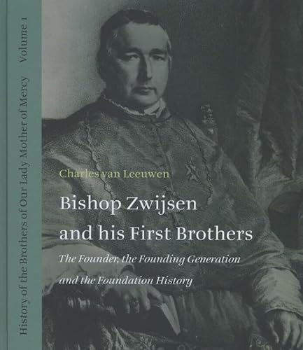 Beispielbild fr Bishop Zwijsen and His First Brothers. The Founder, the Founding Generation and the Foundation History. zum Verkauf von Antiquariaat Schot