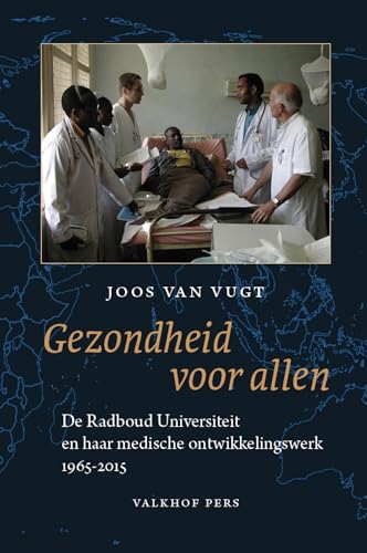 Beispielbild fr Gezondheid voor allen: De RadboudUniversiteit en haar medische ontwikkelingswerk, 1965-2015 zum Verkauf von Buchpark