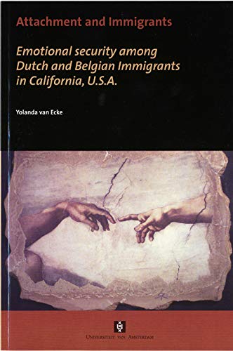 Stock image for Attachment and Immigrants Emotional Security Among Dutch and Belgian Immigrants in California, USA AUP Dissertation Series for sale by PBShop.store US