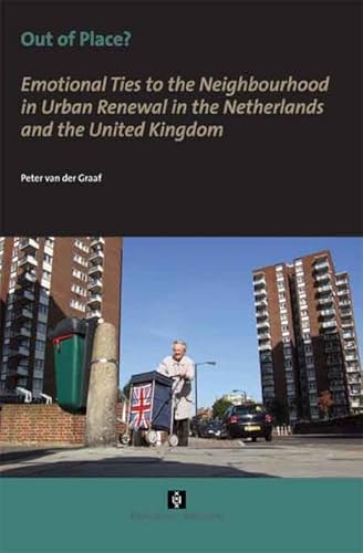 Stock image for Out of Place Emotional Ties to the Neighbourhood in Urban Renewal in the Netherlands and the United Kingdom AUP Dissertation Series for sale by PBShop.store UK