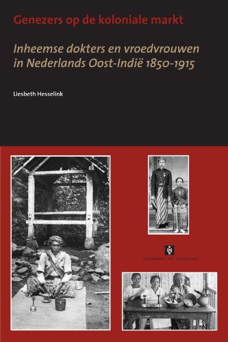 Beispielbild fr Genezers Op De Koloniale Markt: Inheemse Dokters En Vroedvrouwen in Nederlands Oost-Indie, 1850-1915 zum Verkauf von PsychoBabel & Skoob Books