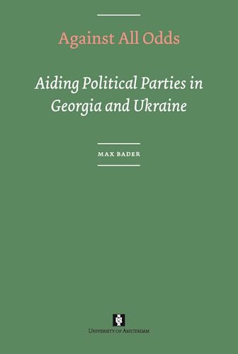 Stock image for Against All Odds Aiding Political Parties in Georgia and Ukraine AUP Dissertation Series for sale by PBShop.store US