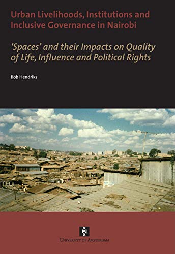 Stock image for Urban Livelihoods, Institutions and Inclusive Governance in Nairobi Spaces' and their Impacts on Quality of Life, Influence and Political Rights AUP Dissertation Series for sale by PBShop.store US