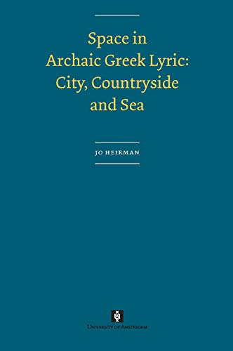 Stock image for Space in Archaic Greek Lyric City, Countryside and Sea AUP Dissertation Series for sale by PBShop.store UK