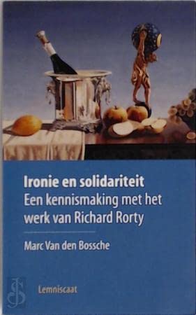 9789056372491: Ironie en solidariteit: een kennismaking met het werk van Richard Rorty