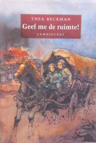 Geef me de ruimte! (Historische trilogie) (Dutch Edition) (9789056377298) by Beckman, Thea