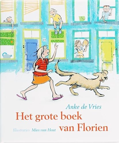 Het grote boek van Florien: 3 boeken in een bundel : Bij ons in de straat, Wedden dat ik durf! en De Blauwe Reus